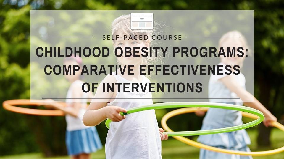 Childhood Obesity Programs: Comparative Effectiveness of Interventions