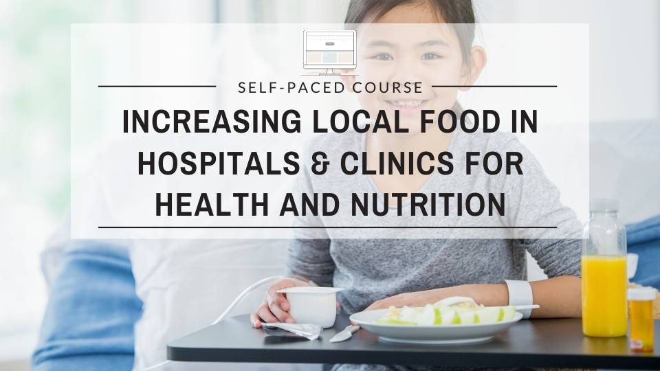 Increasing Local Food in Hospitals and Clinics for Health and Nutrition