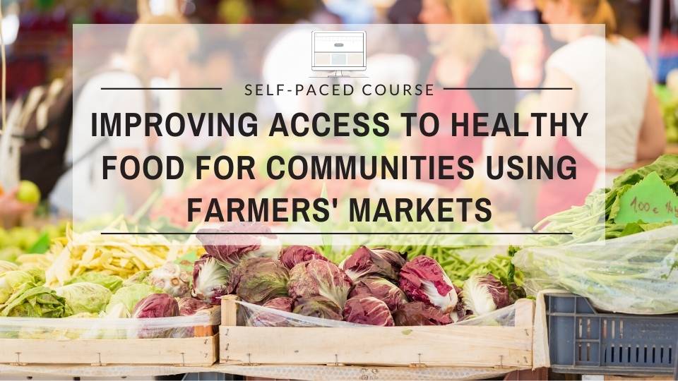 Improving Access to Healthy Food for Communities using Farmers’ Markets