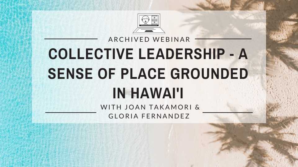 Collective Leadership – A Sense of Place Grounded in Hawai’i