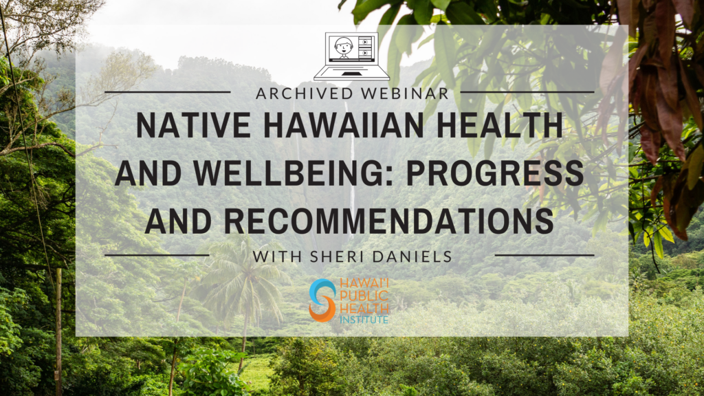 Native Hawaiian Health and Wellbeing: Progress and Recommendations