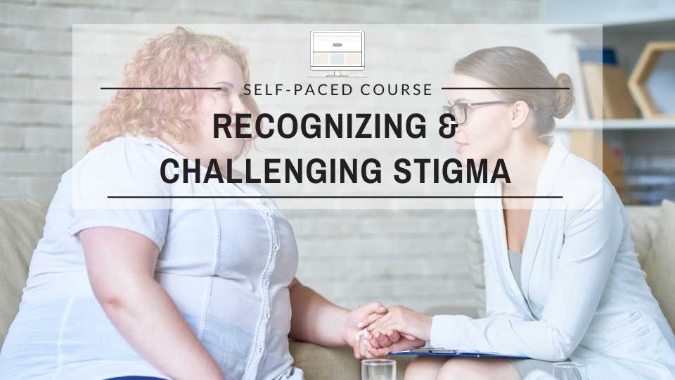 Recognizing and Challenging Stigma