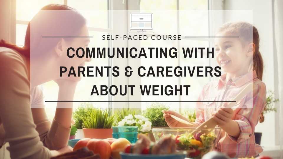 Communicating with parents and caregivers about weight