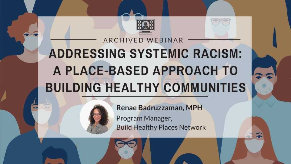 Addressing Systemic Racism: A Place-based Approach to Building Healthy Communities