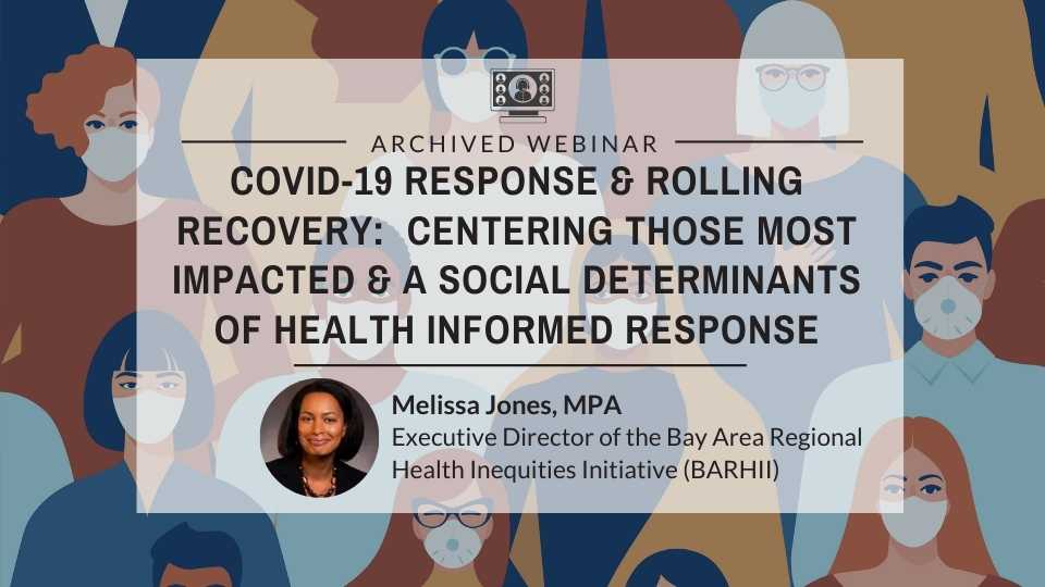 COVID-19 Response and Rolling Recovery: Centering Those Most Impacted & a Social Determinants of Health Informed Response