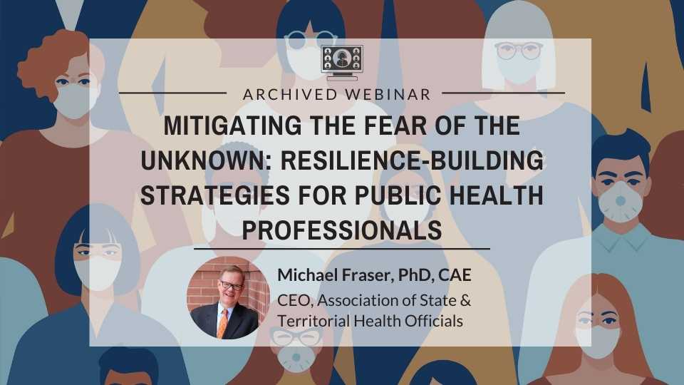 Mitigating the Fear of the Unknown: Resilience Building Strategies for Public Health Professionals