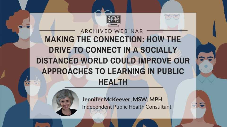 Making the Connection: How the Drive to Connect in a Socially Distanced World Could Improve our Approaches to Learning in Public Health