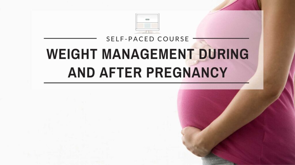 Weight Management During and After Pregnancy