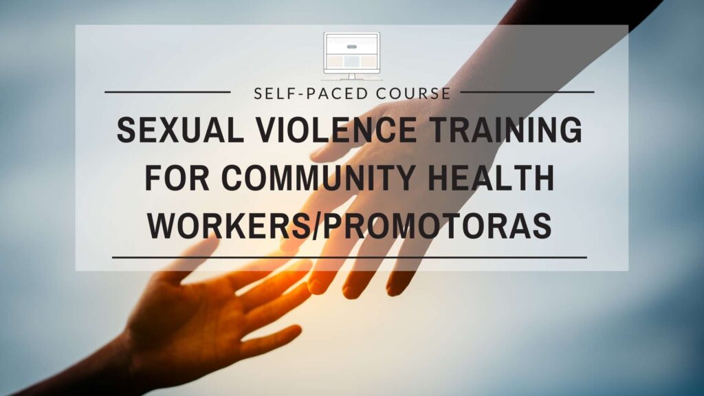 Sexual Violence Training for Community Health Workers/Promotoras