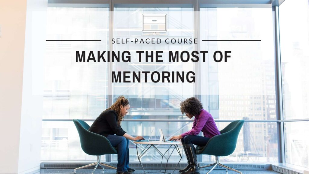 Making the Most of Mentoring