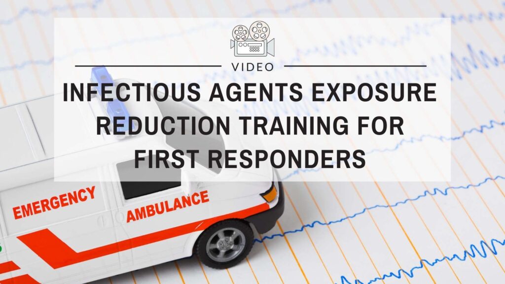 Infectious Agents Exposure Reduction Training for First Responders