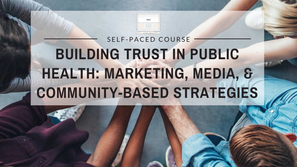 Building Trust in Public Health: Marketing, Media, and Community-Based Strategies