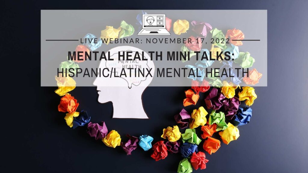 Mental Health Mini-Talks: Hispanic/Latinx Mental Health