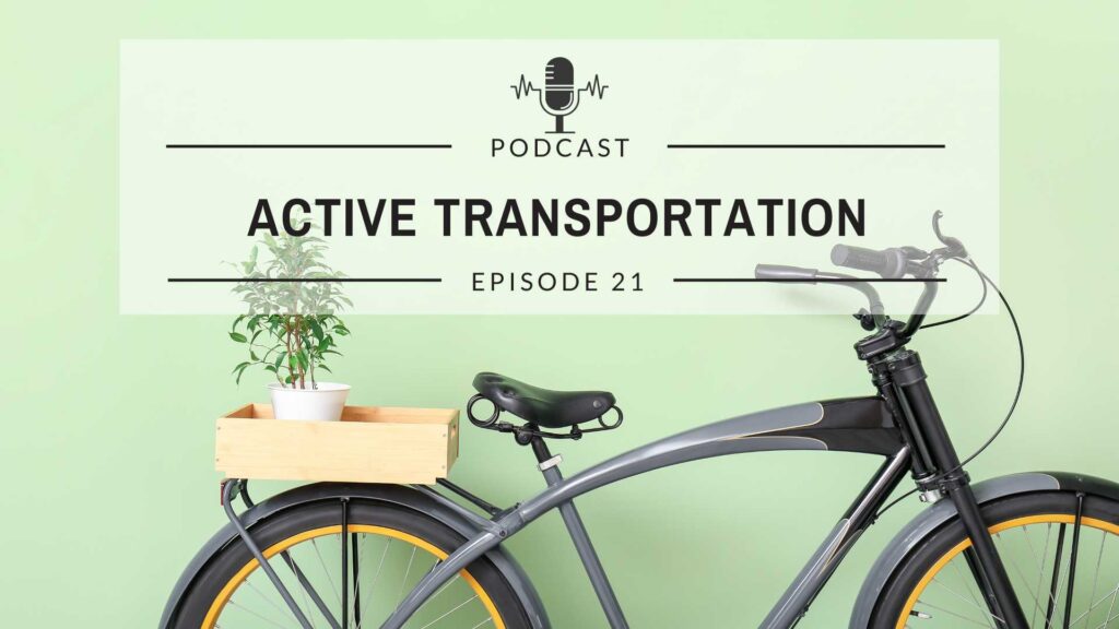 Episode 21: Active Transportation