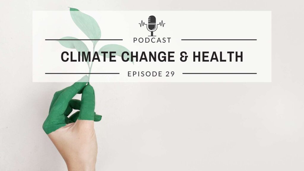 Episode 29: Climate Change and Health