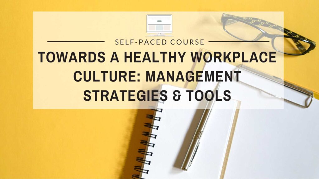 Towards a Healthy Workplace Culture: Management Strategies and Tools