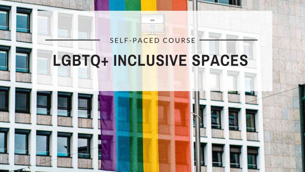 LGBTQ+ Inclusive Spaces