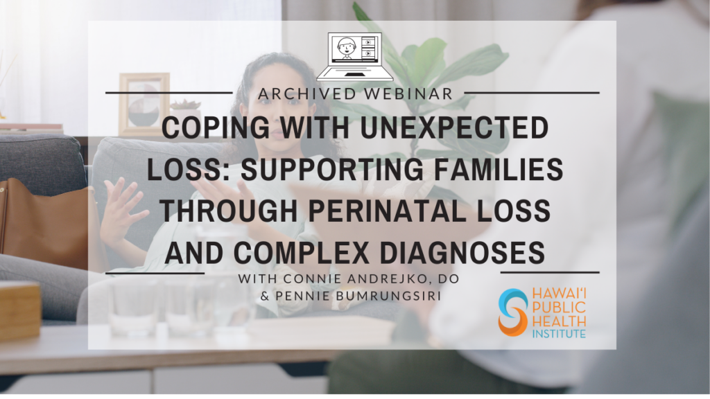 Coping With Unexpected Loss: Supporting families through perinatal loss and complex diagnoses