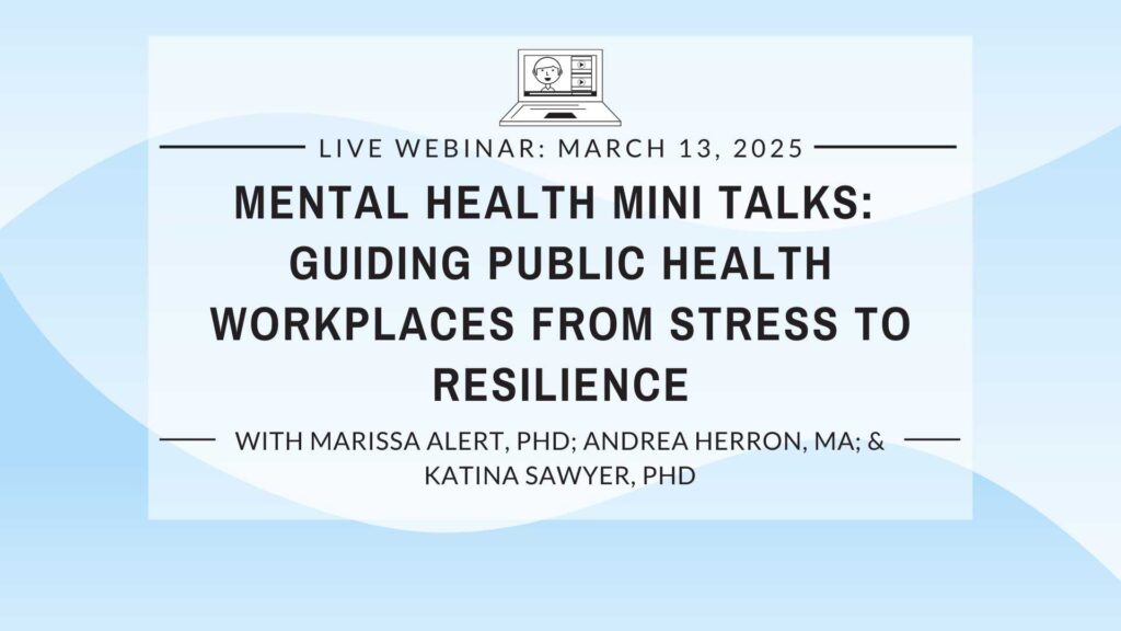 Mental Health Mini-Talks: Guiding Public Health Workplaces from Stress to Resilience